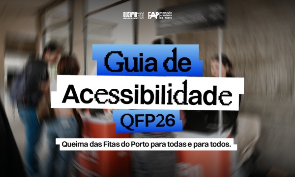 Guia de acessibilidade da Queima das Fitas do Porto 2026